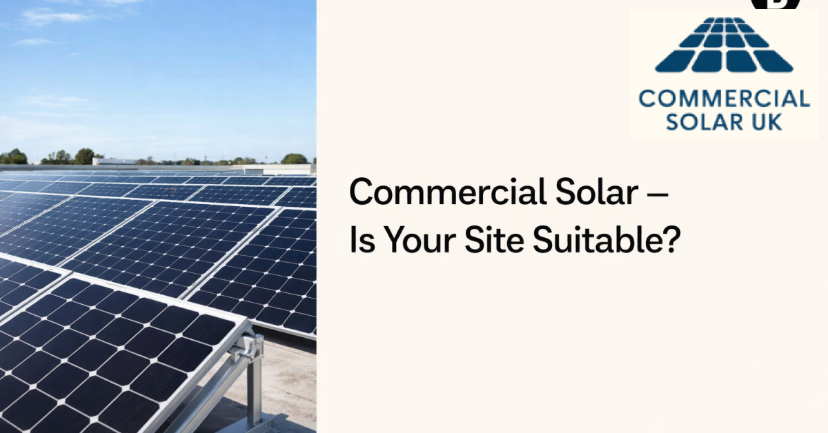 Commercial Solar – Is Your Site Suitable?